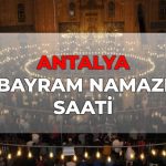 Antalya bayram namazı kaçta? DİYANET Antalya bayram namazı saati 2026!